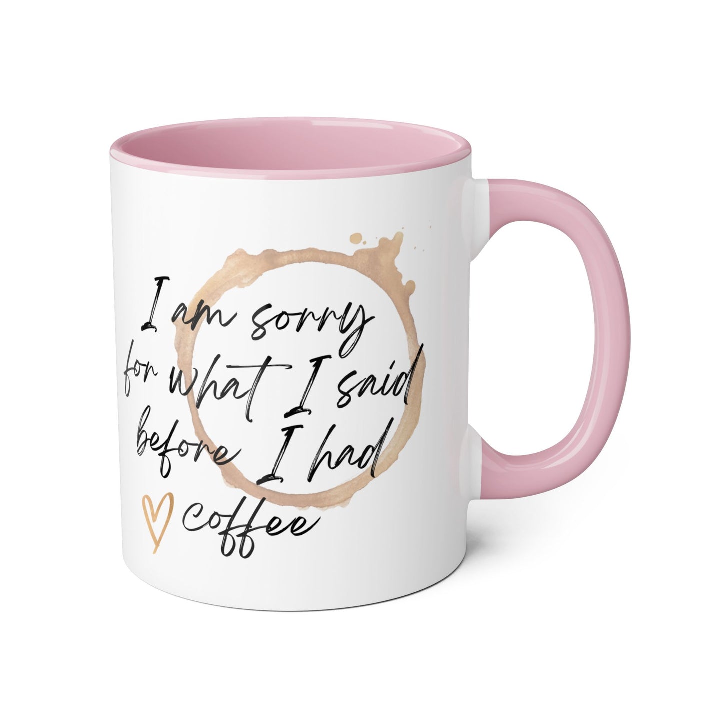 Caffeine First, Apologies Later - 11oz Mug