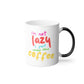 "I'm Not Lazy" - Color Morphing Mug