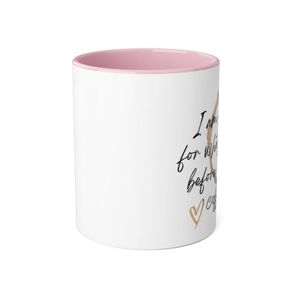 Caffeine First, Apologies Later - 11oz Mug